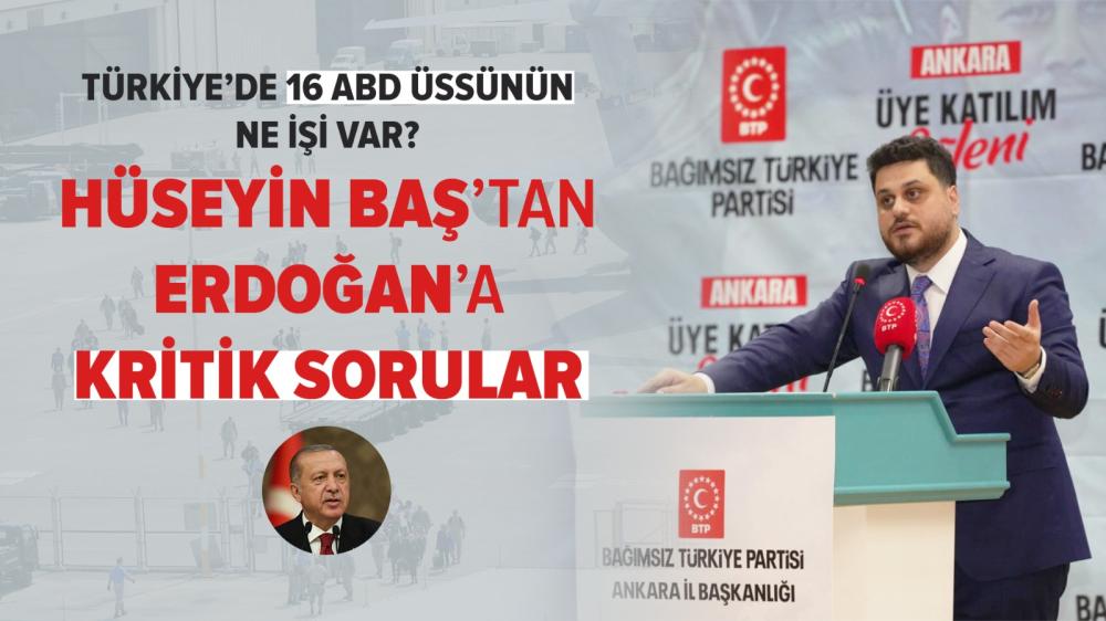 HÜSEYİN BAŞ’TAN ERDOĞAN’A KRİTİK SORULAR