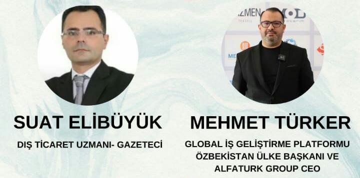 ÖZBEKİSTAN’DA YATIRIM FIRSATLARI: MEHMET TÜRKER DEĞERLENDİRDİ